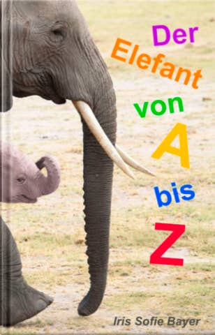 Der Elefant von A bis Z